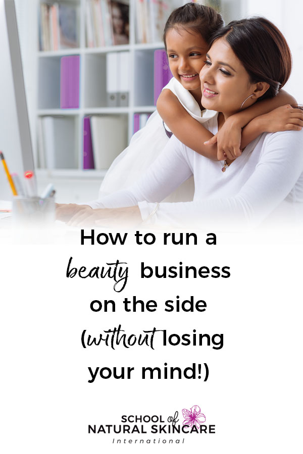 How to Run a Beauty Business on the Side (Without Losing your Mind!) Business Wellbeing 