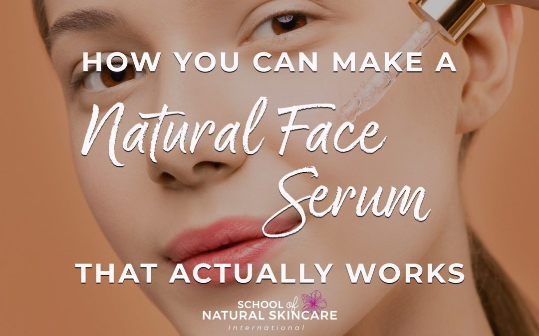 How you can make a natural face serum…that actually works!