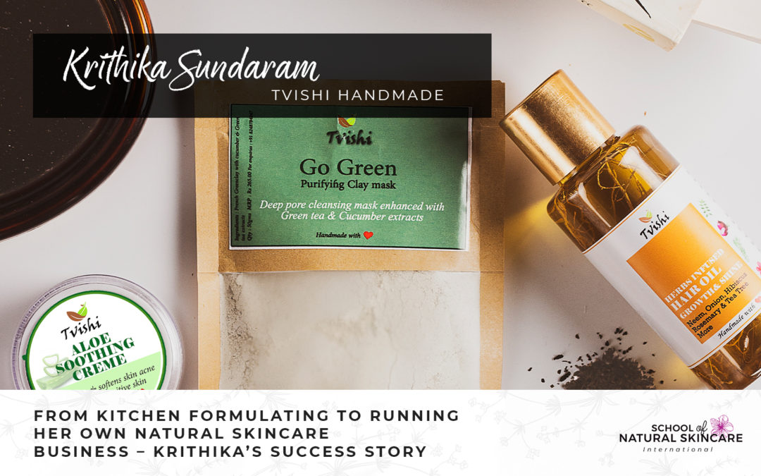 From Kitchen Formulating to Running Her Own Natural Skincare Business – Krithika’s Success Story