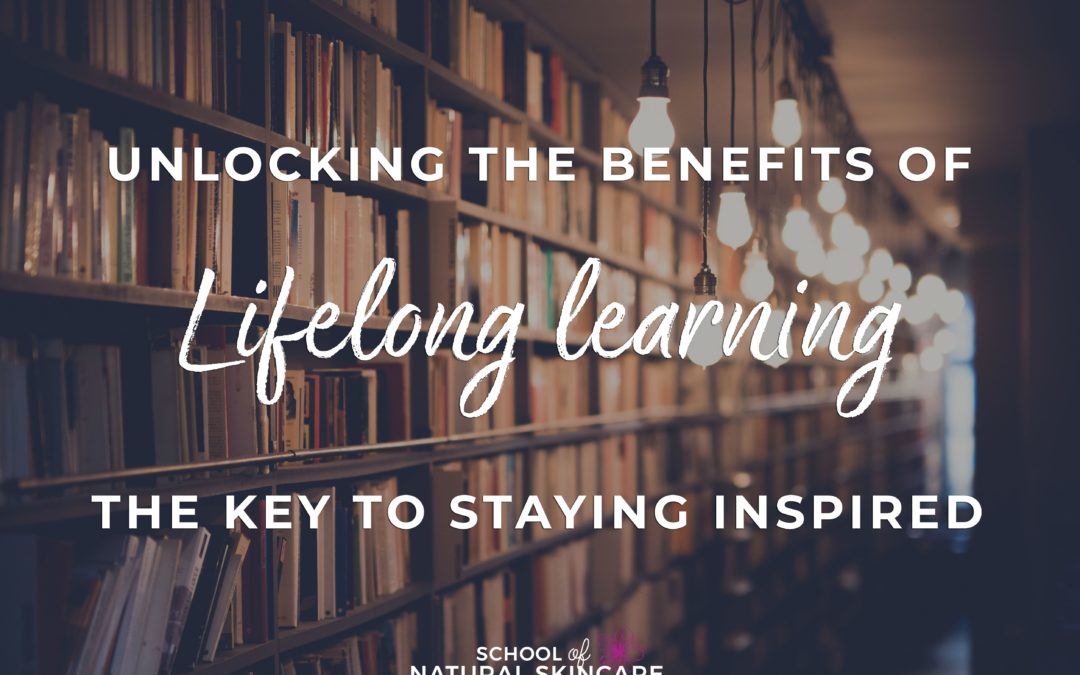 Unlocking the Benefits of Lifelong learning: The Key to Staying Inspired