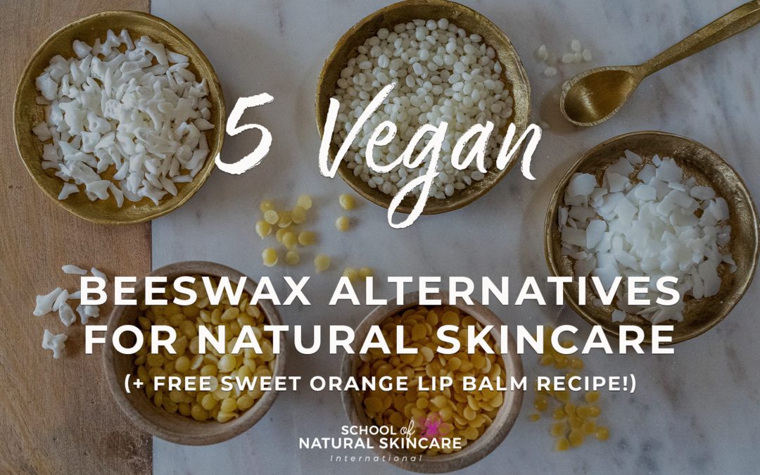 5 Vegan Beeswax Alternatives for Natural Skincare (+ Free Sweet Orange Lip Balm Recipe!)