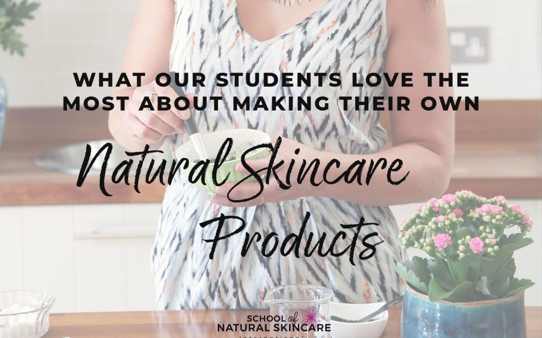 What our students love the most about making their own natural skincare products