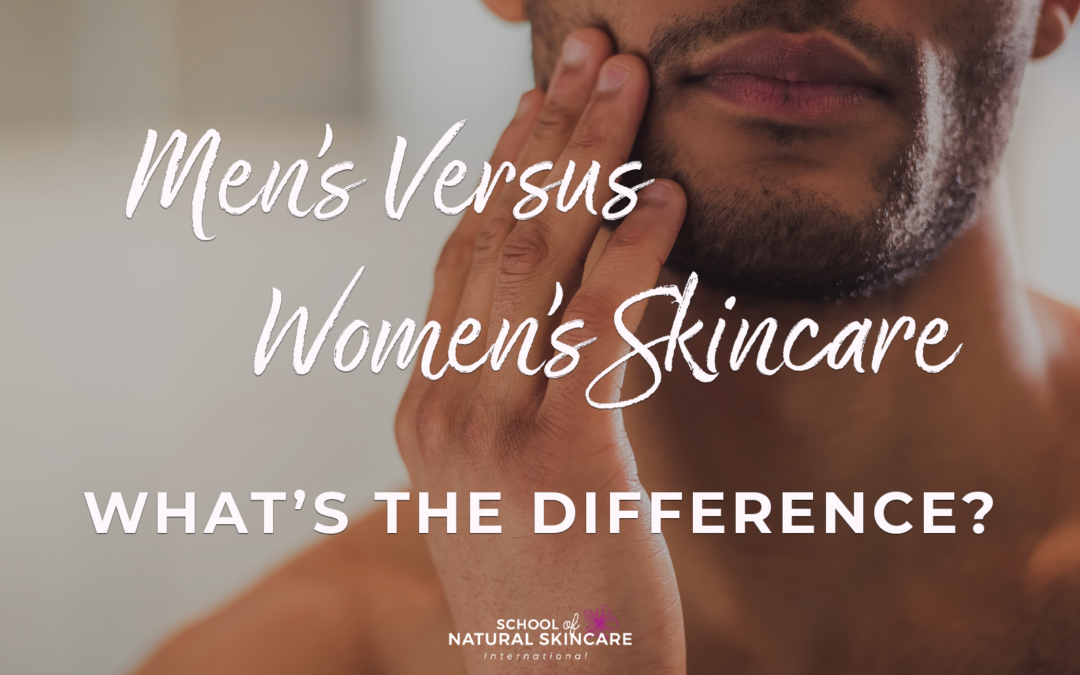 Men’s Versus Women’s Skincare – What’s the Difference?