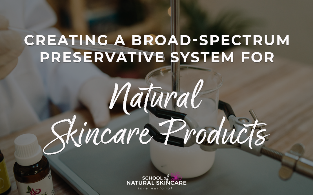 Creating a Broad-spectrum Preservative System for Natural Skincare Products